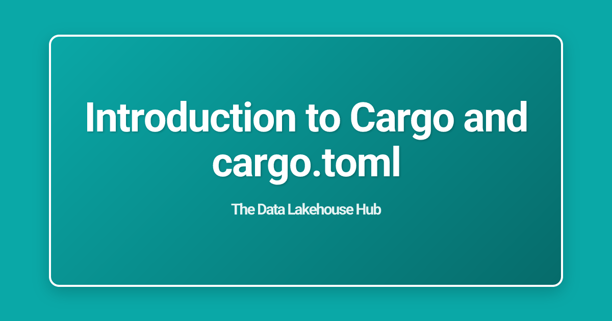 Introduction to Cargo and cargo.toml